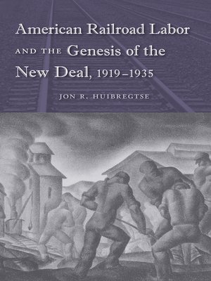 cover image of American Railroad Labor and the Genesis of the New Deal, 1919-1935